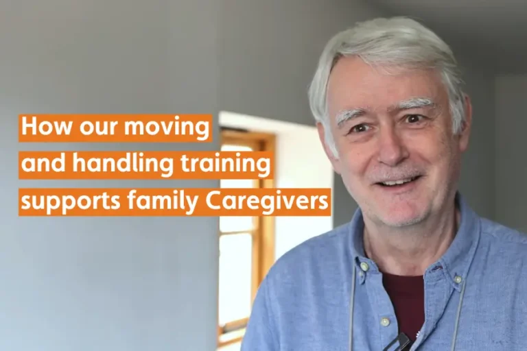 A family member who attended our moving and handling training, with the text 'How our moving and handling training supports family caregivers'