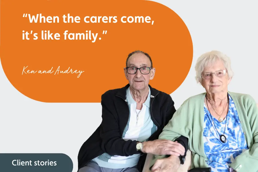 picture of ken and audrey in video cover slide with text: When the carers come its like family
